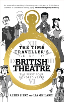 Image for The Time Traveller's Guide to British Theatre : The First Four Hundred Years