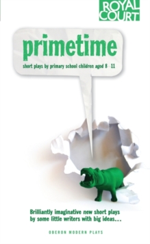 Image for Primetime: short plays by primary school children aged 8-11