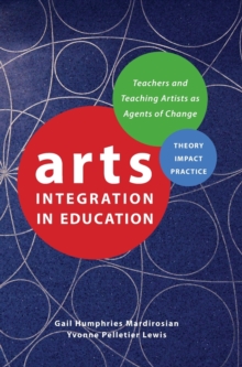 Image for Arts integration in education  : teachers and teaching artists as agents of change