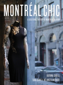 Image for Montreal chic: a locational history of Montreal fashion