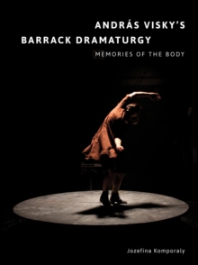 Image for Andras Visky's Barrack dramaturgy: memories of the body