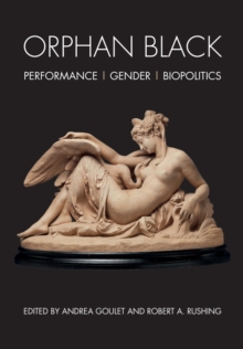 Image for Orphan black  : performance, gender, biopolitics