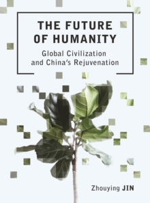 Image for The future of humanity: global civilization and China's rejuvenation
