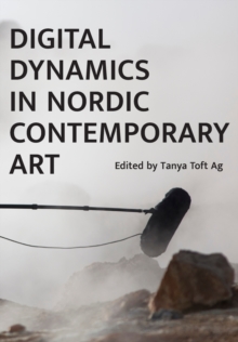 Digital Dynamics in Nordic Contemporary Art
