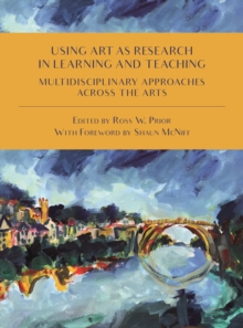Image for Using art as research in learning and teaching. Multidisciplinary approaches across the arts