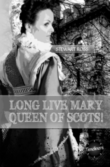 Image for Long live Mary, Queen of Scots!  : the arrest and escape of Mary, Queen of Scots