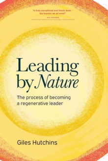 Leading by Nature: The Process of Becoming A Regenerative Leader