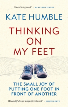 Image for Thinking on my feet  : the small joy of putting one foot in front of another