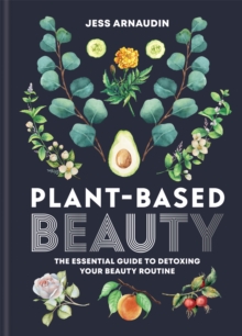 Image for Plant-based beauty  : the essential guide to detoxing your beauty routine