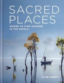 Sacred Places: Where to find wonder in the world