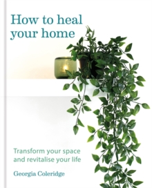 Image for How to heal your home  : transform your space and revitalise your life