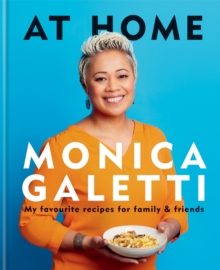 AT HOME: THE NEW COOKBOOK FROM MONICA GALETTI OF MASTERCHEF THE PROFESSIONALS