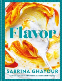 Image for Flavor : Over 100 fabulously flavorful recipes with a Middle-Eastern twist