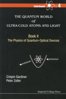 Quantum World Of Ultra-cold Atoms And Light, The - Book Ii: The Physics Of Quantum-optical Devices