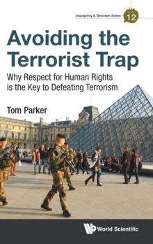 Image for Avoiding The Terrorist Trap: Why Respect For Human Rights Is The Key To Defeating Terrorism