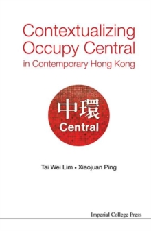 Image for Contextualizing Occupy Central in Contemporary Hong Kong.