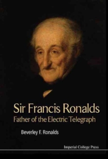 Image for Sir Francis Ronalds: Father Of The Electric Telegraph