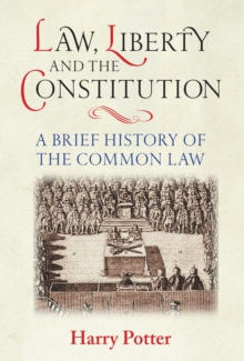 Image for Law, liberty and the constitution  : a brief history of the common law