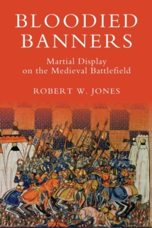 Image for Bloodied Banners: Martial Display on the Medieval Battlefield