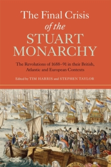 Image for The final crisis of the Stuart monarchy  : the revolutions of 1688-91 in their British Atlantic and European contexts