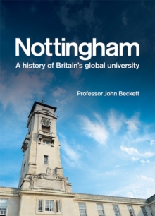 Nottingham: A History of Britain`s Global University