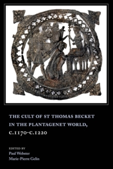 Image for The Cult of St Thomas Becket in the Plantagenet World, c.1170-c.1220