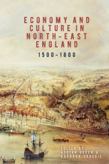 Image for Economy and Culture in North-East England, 1500-1800