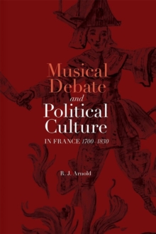 Image for Musical Debate and Political Culture in France, 1700-1830