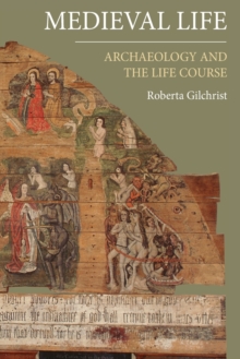 Image for Medieval life  : archaeology and the life course