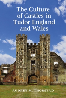 Image for The Culture of Castles in Tudor England and Wales