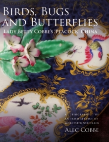 Image for Birds, bugs and butterflies  : Lady Betty' Cobbe's 'Peacock' China