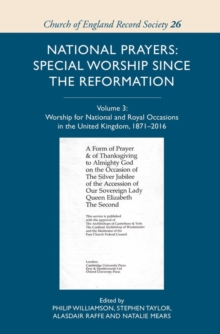 Image for National prayers  : special worship since the ReformationVolume III,: Worship for national and royal occasions in the United Kingdom, 1871-2016