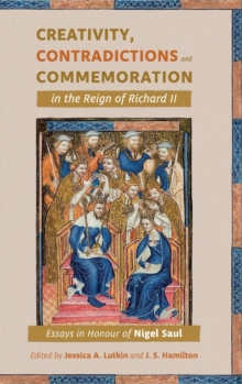 Image for Creativity, Contradictions and Commemoration in the Reign of Richard II