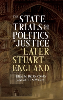 Image for The State Trials and the Politics of Justice in Later Stuart England
