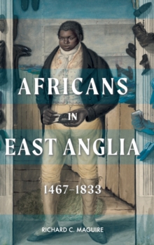 Image for Africans in East Anglia, 1467-1833