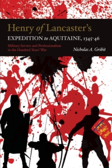 Image for Henry of Lancaster's expedition to Aquitaine, 1345-1346  : military service and professionalism in the Hundred Years War