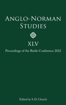 Image for Anglo-Norman studies XLV  : proceedings of the Battle Conference 2022