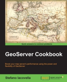 Image for GeoServer cookbook: boost your map server's performance using the power and flexibility of GeoServer