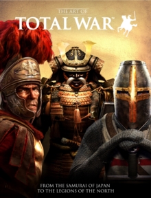 The Art of Total War: From the Samurai of Japan to the Legions of the North