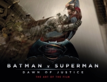 Image for Batman v Superman, dawn of justice  : the art of the film