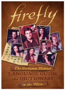 Firefly: The Gorramn Shiniest Language Guide and Dictionary in the ‘Verse