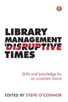 Image for Library management in disruptive times  : skills and knowledge for an uncertain future