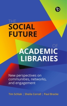 Image for The social future of academic libraries  : new perspectives on communities, networks and engagement