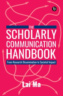 Image for The Scholarly Communication Handbook: From Research Dissemination to Societal Impact