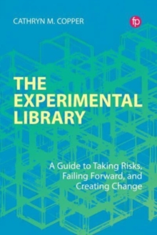 Image for The experimental library  : a guide to taking risks, failing forward, and creating change