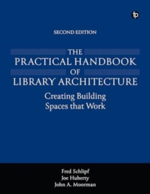 Image for The practical handbook of library architecture  : creating building spaces that work