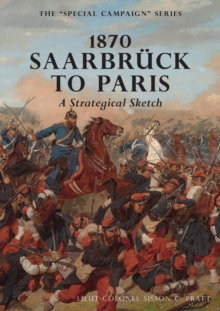 Image for 1870 SAARBRUCK TO PARIS A Strategical sketch : The Special Campaign Series