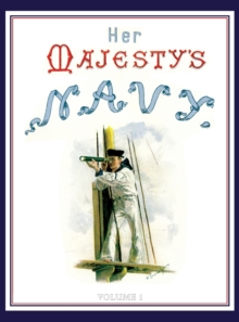 Image for HER MAJESTY'S NAVY 1890 Including Its Deeds And Battles Volume 1