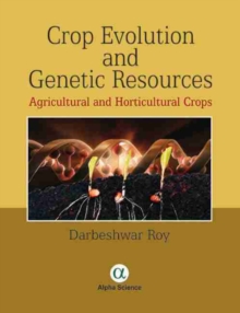 Crop Evolution and Genetic Resources: Agricultural and Horticultural Crops
