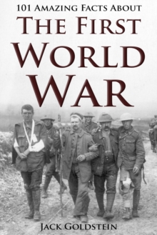 Image for 101 Amazing Facts about The First World War